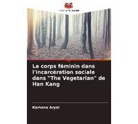 Le Corps Féminin Dans L'incarcération Sociale Dans "The Vegetarian" De Han Kang