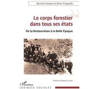 Le corps forestier dans tous ses états Bernard Kalaora (Auteur), Denis Poupardin (Auteur)
