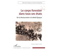 Bernard Kalaora – Le corps forestier dans tous ses états – De la Restauration à la Belle Époque