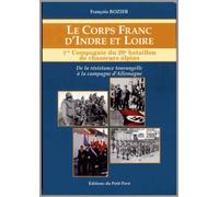 Le corps franc d'indre et loire - 1re compagnie du 20e bataillon de chasseurs alpins 1ère campagne du 20ème bataillon de chasseurs Alpins - François Rozier - Du Petit Pave Eds - broché - Essai