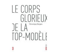 Le Corps glorieux de la top-modèle - Véronique Bergen - Nouvelles Editions Lignes - broché - Essai