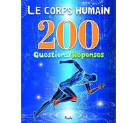 Le corps humain: 200 questions/réponses