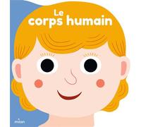 Le corps humain - Collectif - Milan Eds - cartonné - Document jeunesse