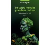 Le corps humain grandeur nature L’écologie en soi - Pierre Egloff - Les Impliqués - broché - Essai