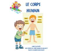 Le Corps Humain: Livre d'activités avec parties du corps humain en anglais et pages à colorier pour enfants l Un livre éducatif pour les enfants qui ... le corps humain et de s'exercer au coloriage
