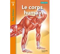 Le corps humain Niveau 3 - Tous lecteurs ! - Ed.2011 Livre de l'élève - Lucile Galliot - Hachette Education - broché - Scolaire / Universitaire