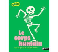 Le corps humain - Plus de 200 informations à découvrir de la pointe des cheveux jusqu'au bout des orteils ! - dès 7 ans