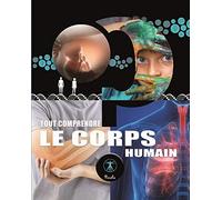 Le corps humain: Tout comprendre
