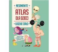 Le corps humain. Un atlas étonnant pour les enfants - Ouvrage collectif (Bildungsatlas für Kinder auf Polnisch)