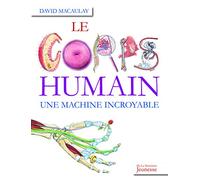 Le corps humain: Une machine incroyable