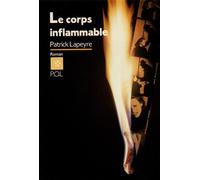 Le Corps inflammable - Patrick Lapeyre - P.o.l. - broché - Livre