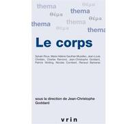Le corps Jean-Christophe Goddard (Editeur du volume), Jean-Christophe Goddard (Contributions), Renaud Barbaras (Contributions), Jean-Louis Chrétien (Contributions), Nicolas Cornibert (Contributions),