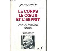 Le Corps Le Coeur Et L'Esprit. Pour Une Spiritualite Du Corps, Une Lecture De Mathieu 5, 27-28