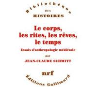 Le corps, les rites, les rêves, le temps – Essais d'anthropologie médiévale – Gallimard