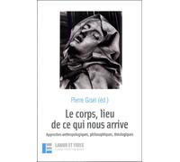 Le corps, lieu de ce qui nous arrive Approches anthropologiques, philosophiques, théologiques - Pierre Gisel - Labor Et Fides - broché - Essai
