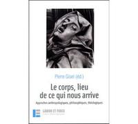 Le corps, lieu de ce qui nous arrive Pierre Gisel (Auteur)
