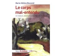 Le corps mal-entendu: Un médecin, atteint d'une maladie rare, témoigne