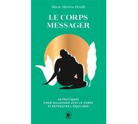Le corps messager 40 pratiques pour dialoguer avec le corps et retrouver l équilibre - Marie-Thérèse Pirolli - Lotus Et L'elephant - Poche - Guide