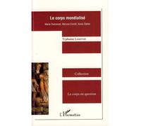Le corps mondialisé Marie Redonnet, Maryse Condé, Assia Djebar - Typhaine Leservot - L'harmattan - broché - Essai