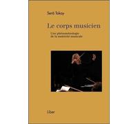 Le corps musicien - Une phénoménologie de la motricité musicale