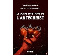 Le corps mystique de l'Antéchrist - René Bergeron - Ethos Eds - broché - Livre