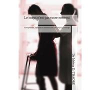 Le corps n'est pas votre ennemi: Comprendre, s'adapter et avancer avec un corps qui change