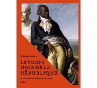 Le corps noir de la République De l'esclave au député, 1789-1946 - Delphine Gardey - Textuel - broché - Essai