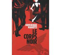 Le Corps noir - Dominique Manotti - Seuil - broché - Roman