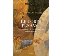 Le Corps pensant Essai sur la méditation chrétienne - Christian Belin - Seuil - broché - Essai