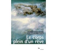 Le corps plein d'un rêve - Claudine Galea - Rouergue - broché - Roman