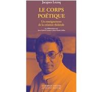 Le Corps poétique Jacques Lecoq (Auteur), Jean Gabriel Carasso (Auteur), Jean-Claude Lallias (Auteur)