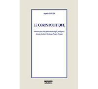 Le corps politique. Introduction à la phénoménologie politique