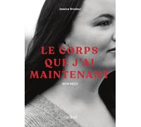 Le corps que j'ai maintenant. Mon récit