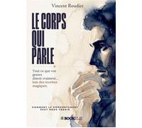 Le corps qui parle Comment le comportement peut nous trahir - Vincent Roudier - Bookelis - broché - Guide
