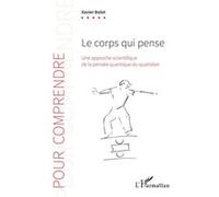 Le corps qui pense – Une approche scientifique de la pensée quantique du quotidien – L'Harmattan
