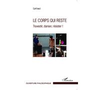 Le corps qui reste Travestir, danser, résister ! - cyril Iasci - L'harmattan - broché - Essai