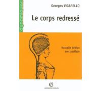 Le corps redressé: Histoire d'un pouvoir redressé