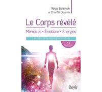 Le Corps révélé - Mémoires - Emotions - Energies - Les clés de la reprogrammation Mémoires, émotions, énergies : Les clés de la reprogrammation, 63 Exercices - Régis Belamich - Dangles - broché - Guid