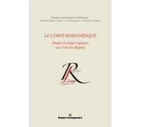 Le corps romanesque, images et usages topiques sous l'Ancien Régime Images et usages topiques sous l'Ancien Régime - Monique Moser-Verrey - Hermann - broché - Essai