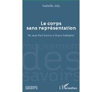 Le corps sans représentation De Jean-Paul Sartre à Shaun Gallagher - Isabelle Joly - L'harmattan - broché - Etude
