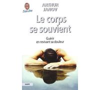 Le corps se souvient : Guérir en revivant sa douleur