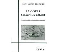 Le corps selon la chair: Phénoménologie et ontologie chez Merleau-Ponty
