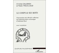 Le corps & ses mots : Présentation de la Briefve collection de l'admiration anatomique d'Ambroise Paré, avec translation