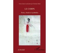 Le corps Soins, rituels et symboles - Christian Malet - L'harmattan - broché - Essai