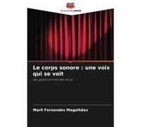 Le Corps Sonore : Une Voix Qui Se Voit