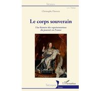Le corps souverain: Une histoire des représentations du pouvoir en France