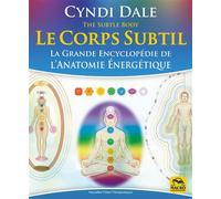 Le corps subtil La Grande Encyclopédie de l'anatomie énergétique - Cyndi Dale - Macro - broché - Essai