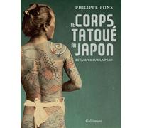 Le corps tatoué au Japon Estampes sur la peau - Philippe Pons - Gallimard - relié - Beau livre
