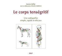 Le corps tenségritif: Un ostéopathie simple, rapide et efficace