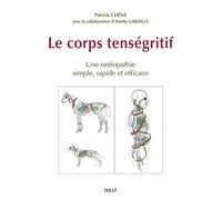 Le corps tenségritif Un ostéopathie simple, rapide et efficace - Patrick Chene - Sully Eds - broché - Essai